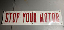 Load image into Gallery viewer, VINTAGE PORCELAIN &#39;STOP your motor&#39; gas station sign